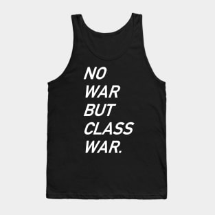 No War But Class War Text - Anti War, Anti Imperialism, Socialist, Anarchist Tank Top